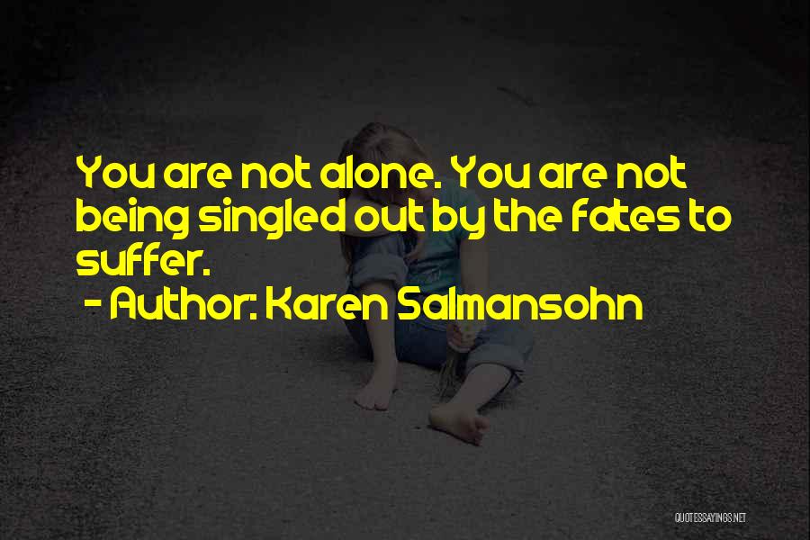 You Are Not Alone Motivational Quotes By Karen Salmansohn