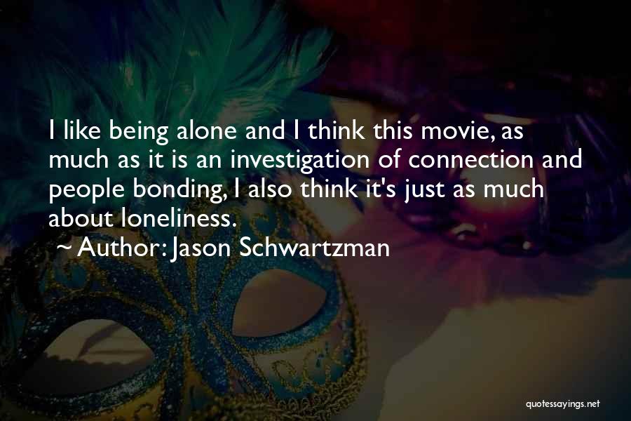 You Are Not Alone Movie Quotes By Jason Schwartzman