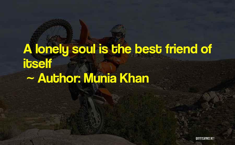 You Are Not Alone My Friend Quotes By Munia Khan