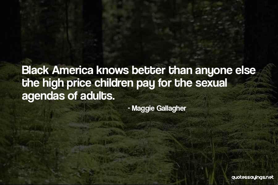 You Are Not Better Than Anyone Else Quotes By Maggie Gallagher You Are Not Better Than Anyone Else Quotes By Maggie Gallagher