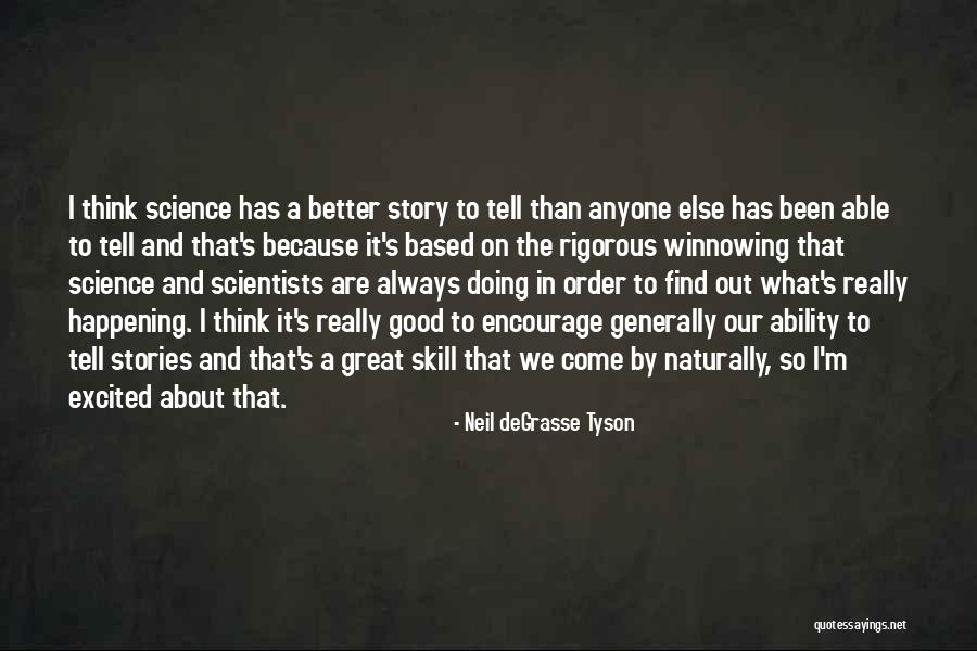 You Are Not Better Than Anyone Else Quotes By Neil DeGrasse Tyson You Are Not Better Than Anyone Else Quotes By Neil DeGrasse Tyson