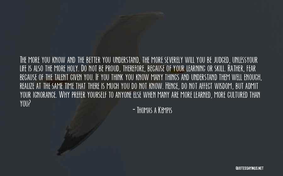 You Are Not Better Than Anyone Else Quotes By Thomas A Kempis You Are Not Better Than Anyone Else Quotes By Thomas A Kempis