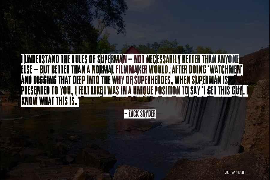 You Are Not Better Than Anyone Else Quotes By Zack Snyder You Are Not Better Than Anyone Else Quotes By Zack Snyder