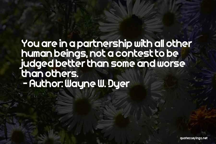 You Are Not Better Than Others Quotes By Wayne W. Dyer