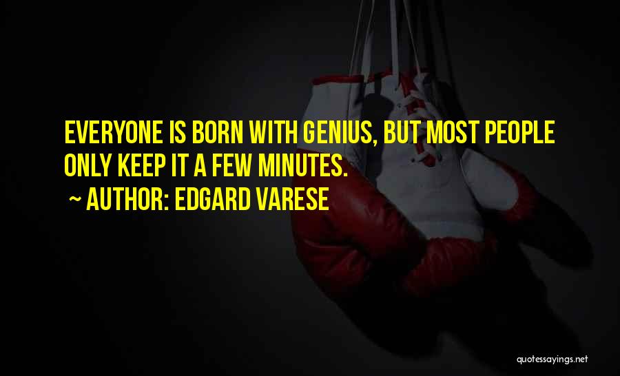 You Are Not Born To Please Everyone Quotes By Edgard Varese