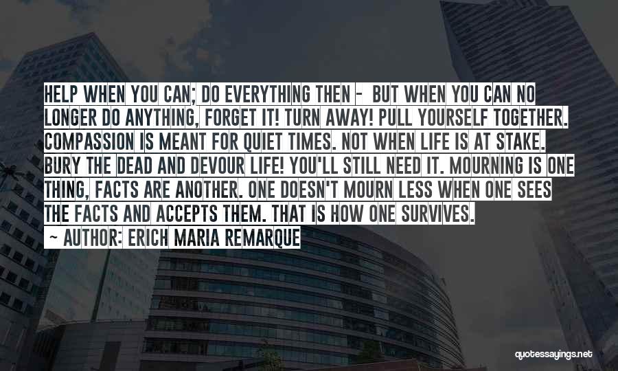 You Are Not Dead Quotes By Erich Maria Remarque