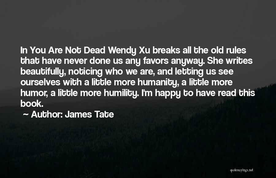 You Are Not Dead Quotes By James Tate