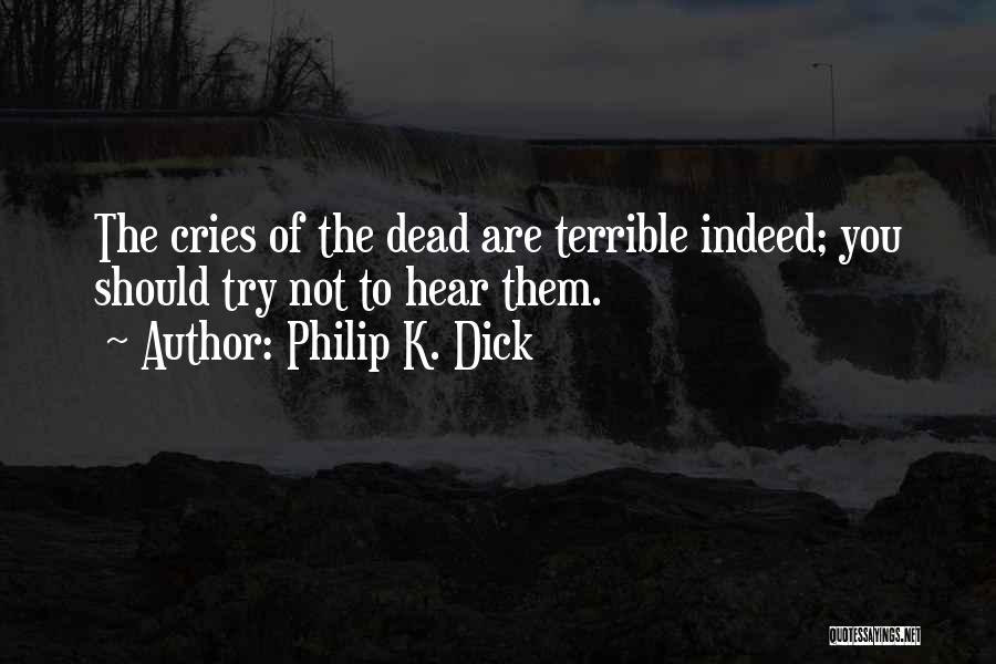 You Are Not Dead Quotes By Philip K. Dick