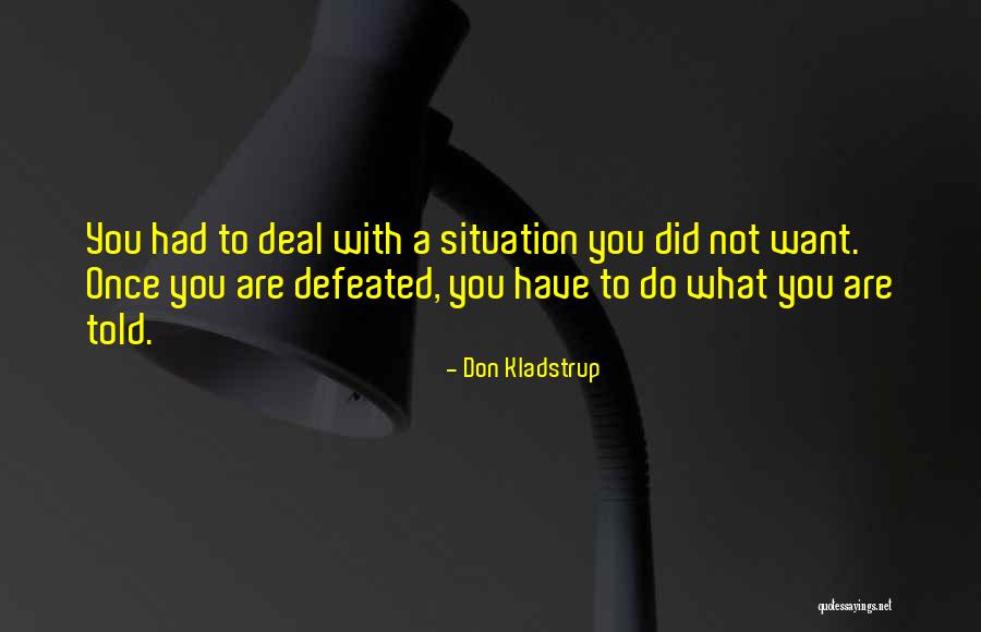 You Are Not Defeated Quotes By Don Kladstrup You Are Not Defeated Quotes By Don Kladstrup