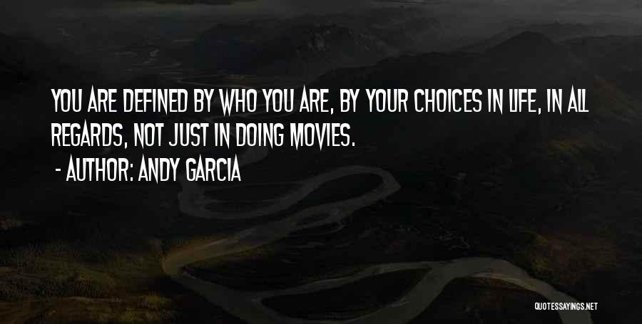 You Are Not Defined By Quotes By Andy Garcia