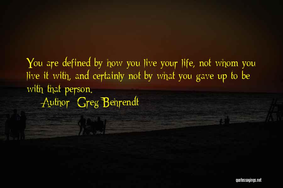 You Are Not Defined By Quotes By Greg Behrendt