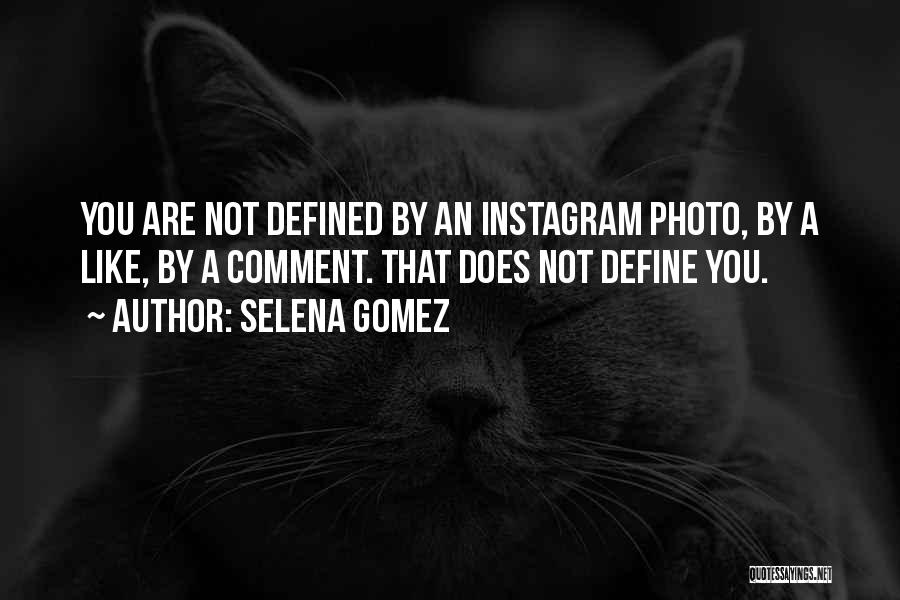 You Are Not Defined By Quotes By Selena Gomez