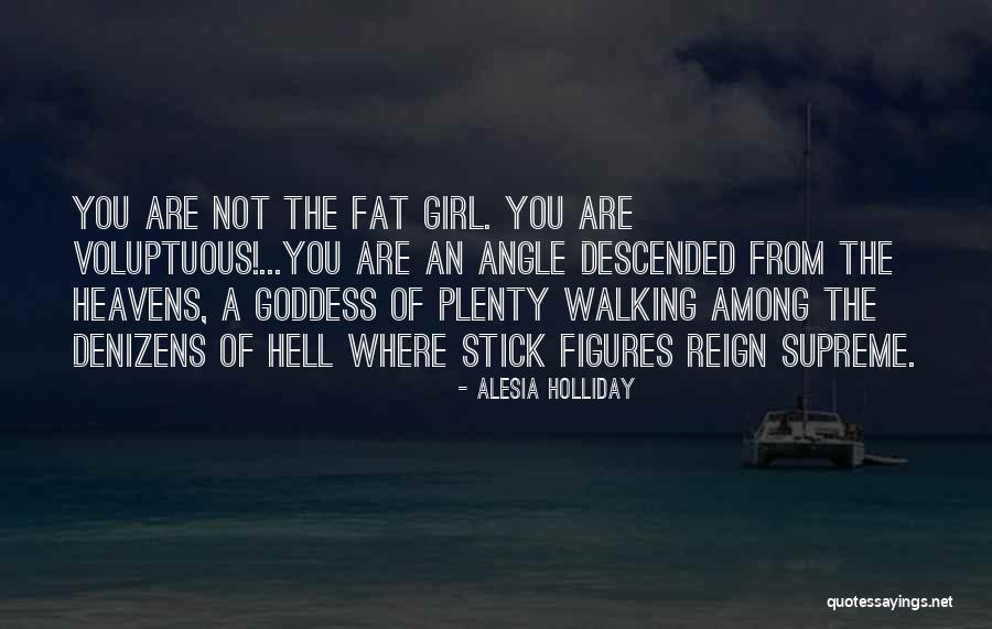 You Are Not Fat Quotes By Alesia Holliday You Are Not Fat Quotes By Alesia Holliday