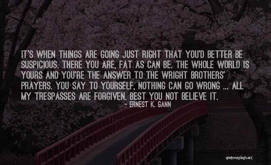 You Are Not Fat Quotes By Ernest K. Gann You Are Not Fat Quotes By Ernest K. Gann