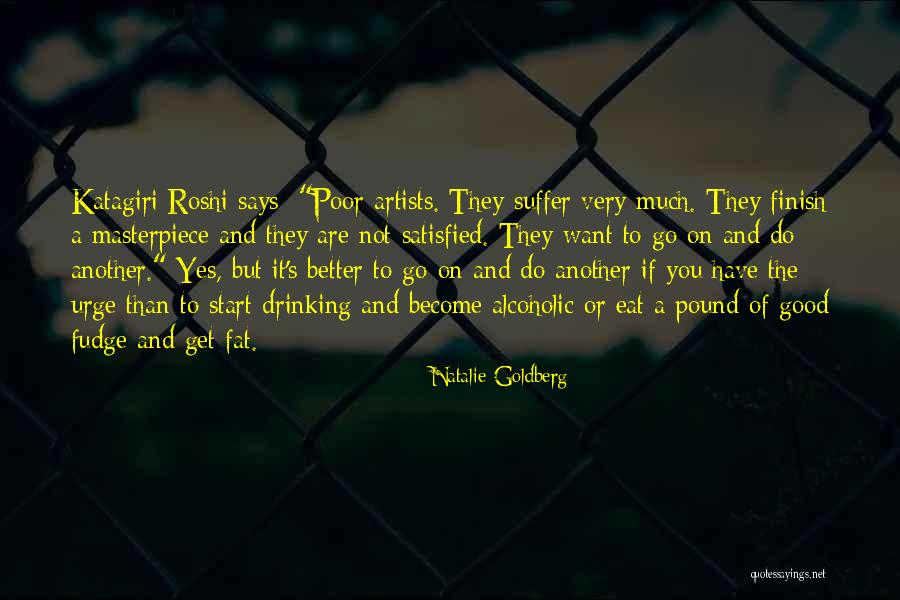 You Are Not Fat Quotes By Natalie Goldberg You Are Not Fat Quotes By Natalie Goldberg