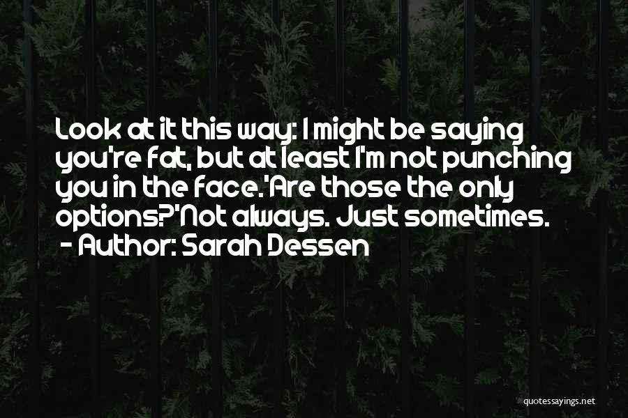 You Are Not Fat Quotes By Sarah Dessen