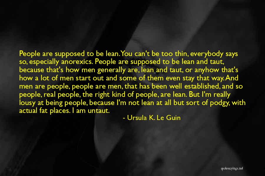 You Are Not Fat Quotes By Ursula K. Le Guin You Are Not Fat Quotes By Ursula K. Le Guin