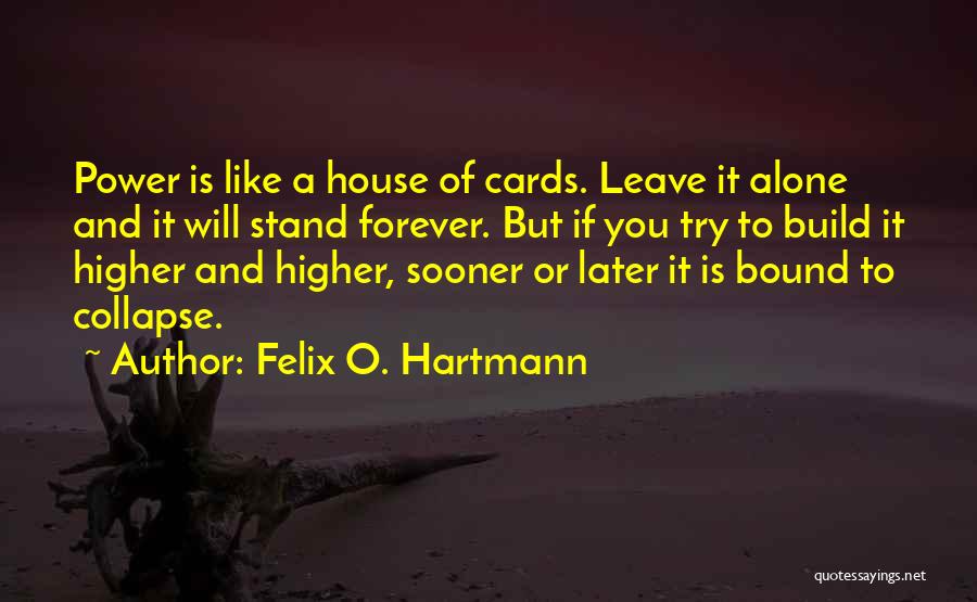You Are Not Forever Alone Quotes By Felix O. Hartmann