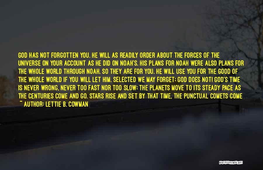 You Are Not Forgotten Quotes By Lettie B. Cowman