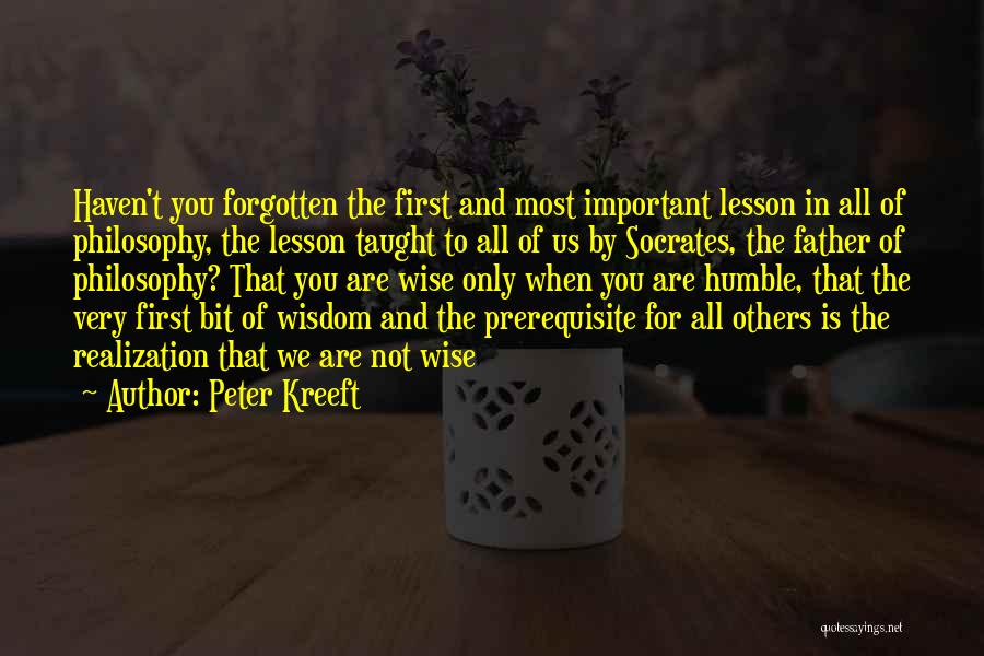 You Are Not Forgotten Quotes By Peter Kreeft