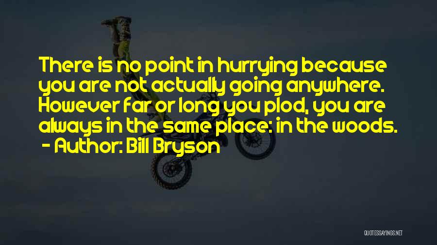 You Are Not Going Anywhere Quotes By Bill Bryson