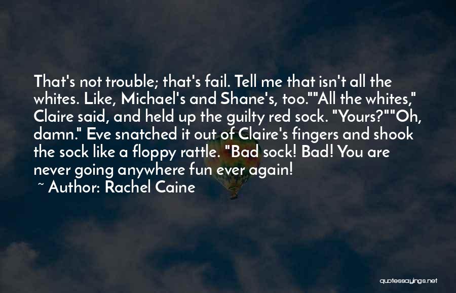 You Are Not Going Anywhere Quotes By Rachel Caine