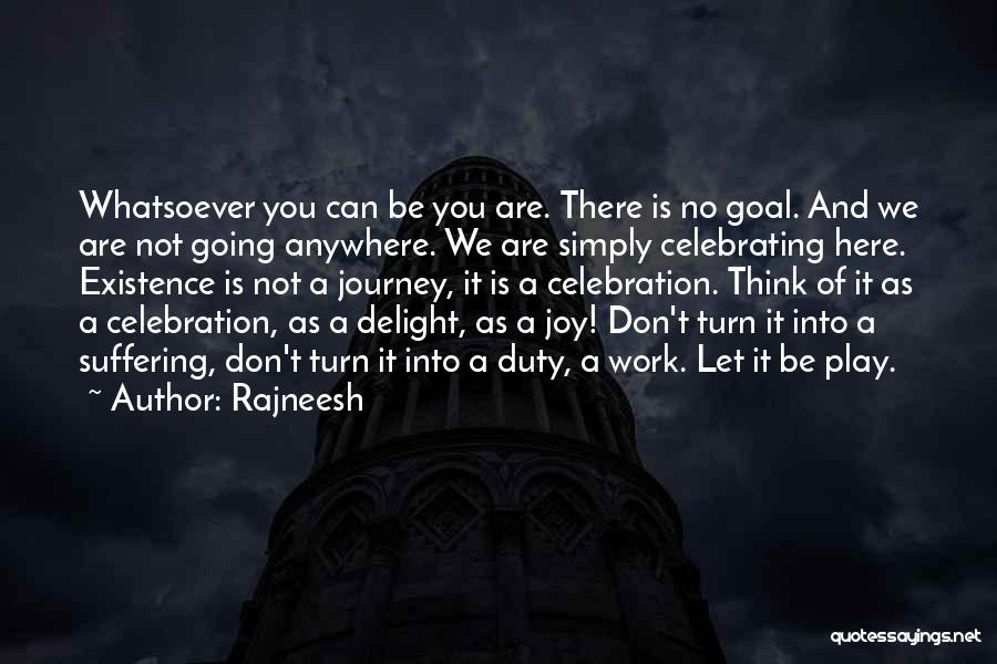 You Are Not Going Anywhere Quotes By Rajneesh