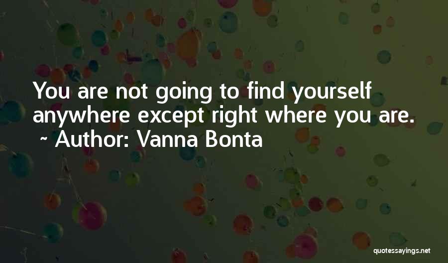 You Are Not Going Anywhere Quotes By Vanna Bonta