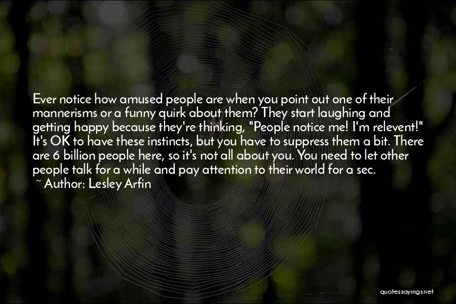 You Are Not Here When I Need You Quotes By Lesley Arfin