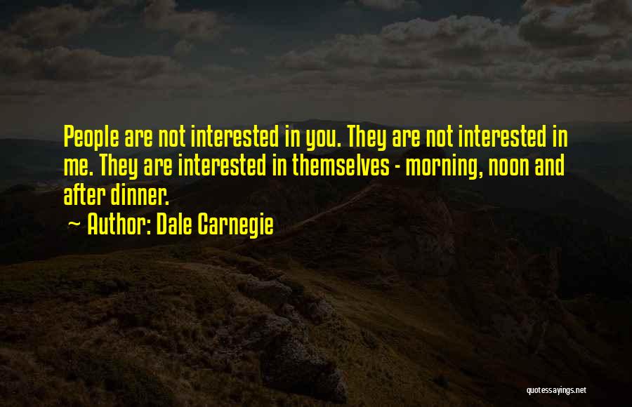 You Are Not Interested In Me Quotes By Dale Carnegie