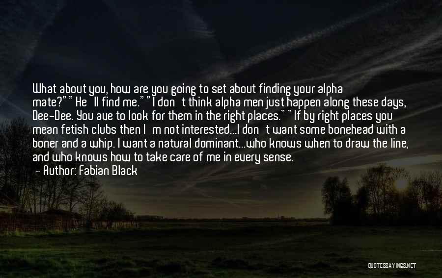 You Are Not Interested In Me Quotes By Fabian Black