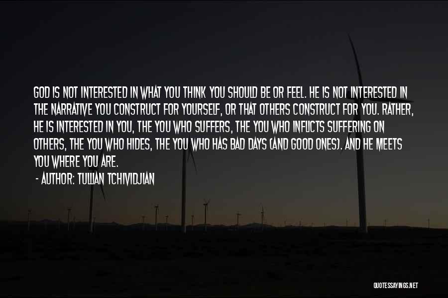 You Are Not Interested Quotes By Tullian Tchividjian