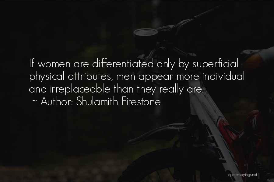 You Are Not Irreplaceable Quotes By Shulamith Firestone