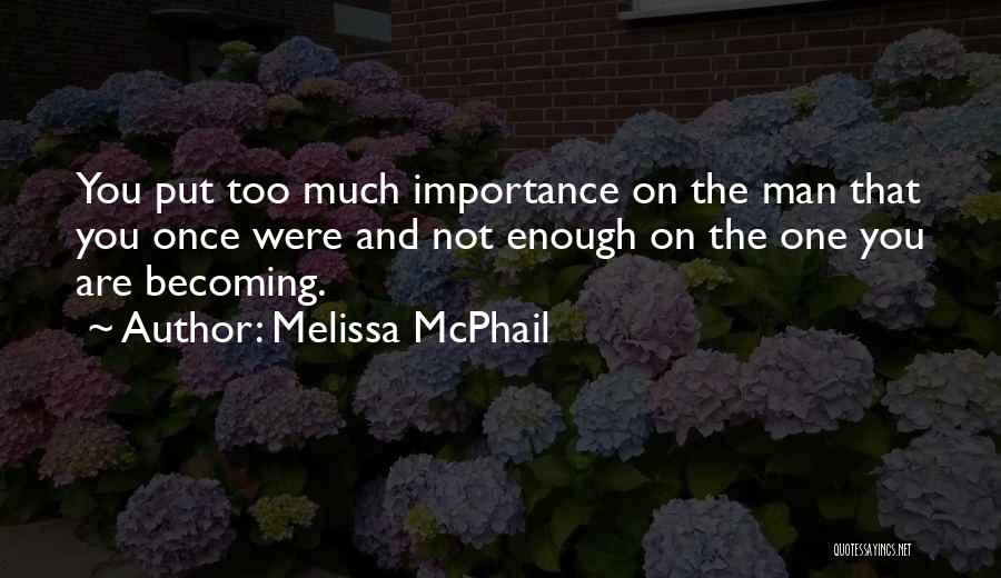 You Are Not Man Enough Quotes By Melissa McPhail