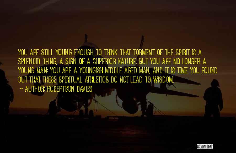 You Are Not Man Enough Quotes By Robertson Davies