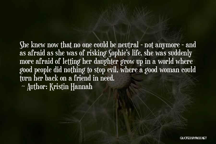 You Are Not My Best Friend Anymore Quotes By Kristin Hannah