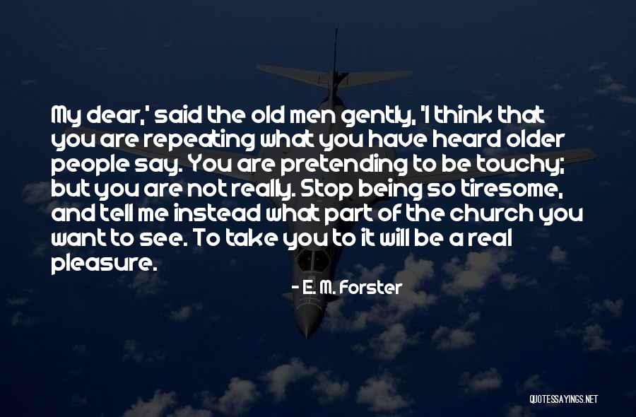 You Are Not Old Quotes By E. M. Forster