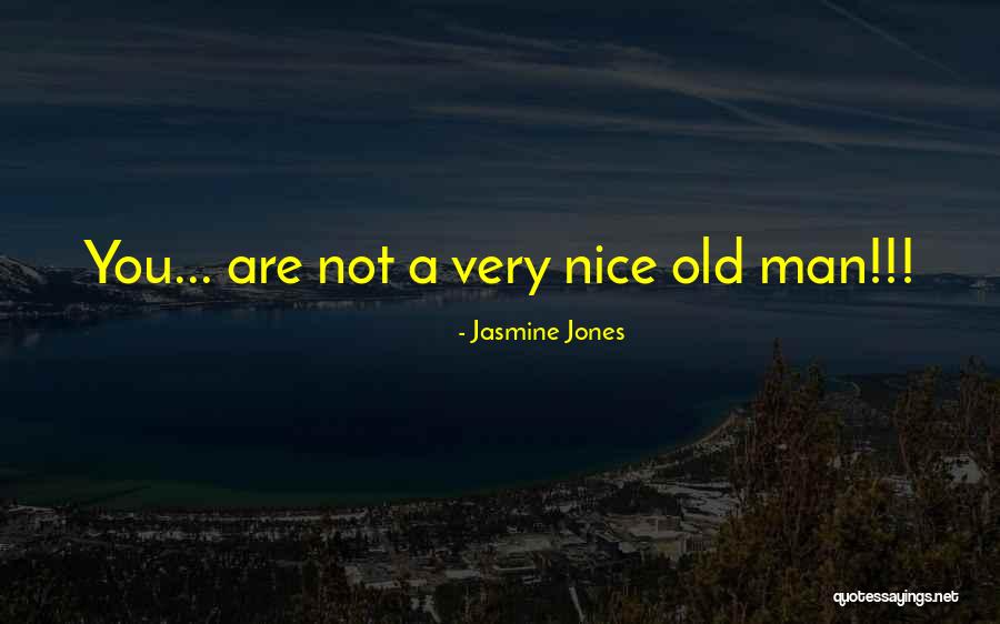 You Are Not Old Quotes By Jasmine Jones