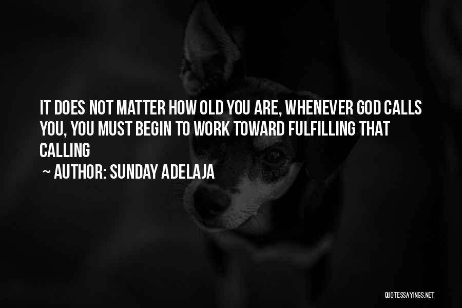 You Are Not Old Quotes By Sunday Adelaja