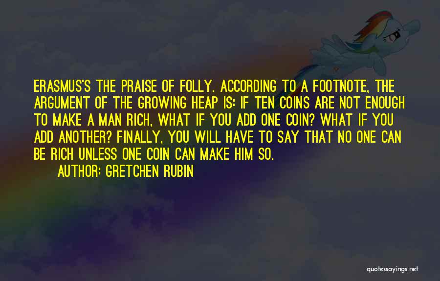 You Are Not Rich Quotes By Gretchen Rubin