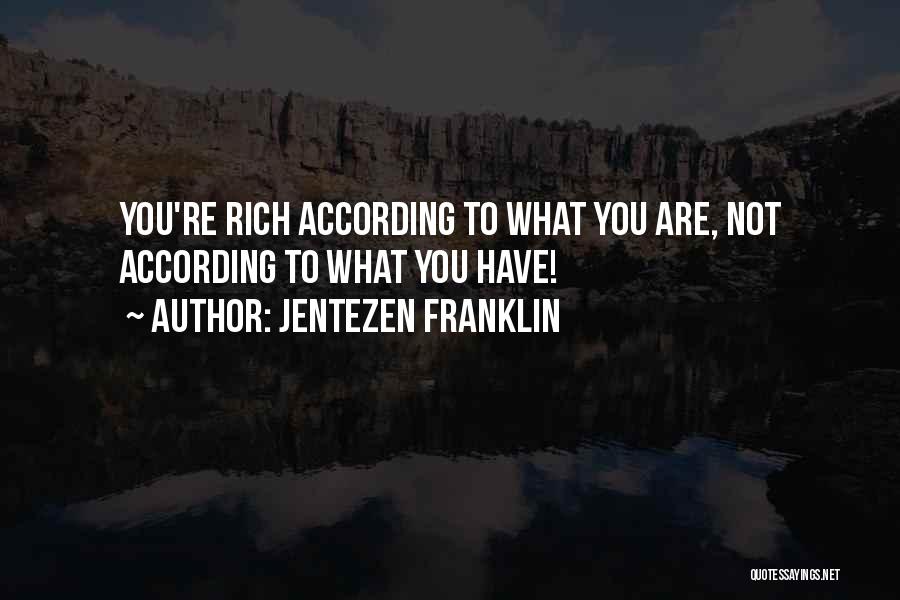 You Are Not Rich Quotes By Jentezen Franklin