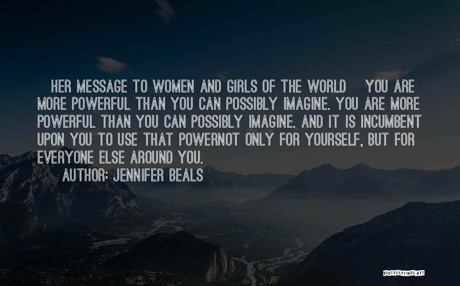 You Are Not The Only Girl Quotes By Jennifer Beals