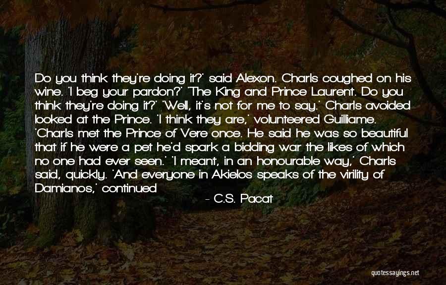 You Are Not The Only Man Quotes By C.S. Pacat You Are Not The Only Man Quotes By C.S. Pacat