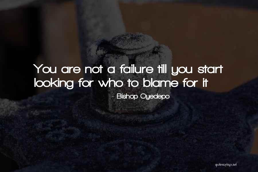 You Are Not To Blame Quotes By Bishop Oyedepo You Are Not To Blame Quotes By Bishop Oyedepo