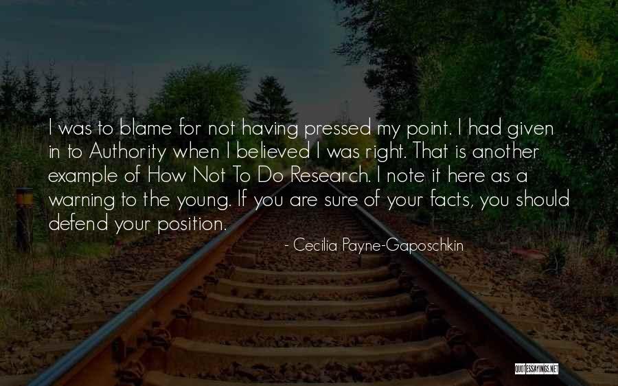 You Are Not To Blame Quotes By Cecilia Payne-Gaposchkin You Are Not To Blame Quotes By Cecilia Payne-Gaposchkin