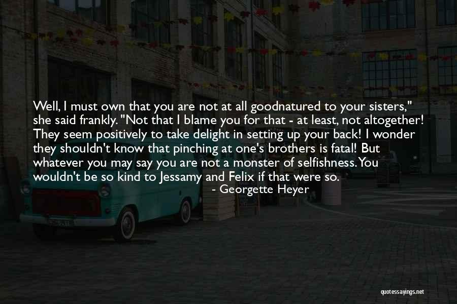 You Are Not To Blame Quotes By Georgette Heyer You Are Not To Blame Quotes By Georgette Heyer