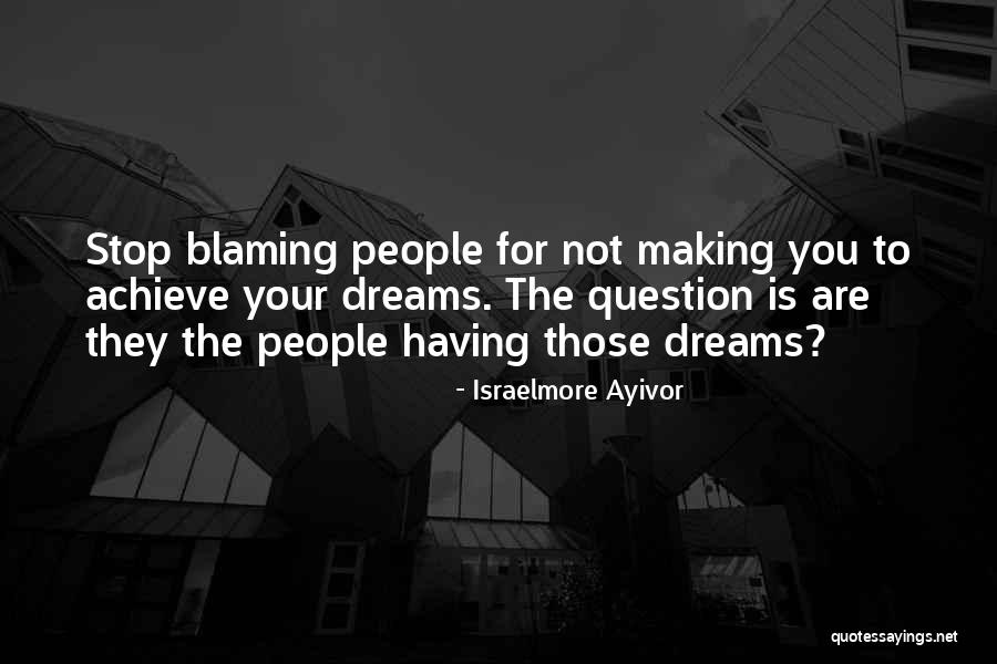 You Are Not To Blame Quotes By Israelmore Ayivor You Are Not To Blame Quotes By Israelmore Ayivor