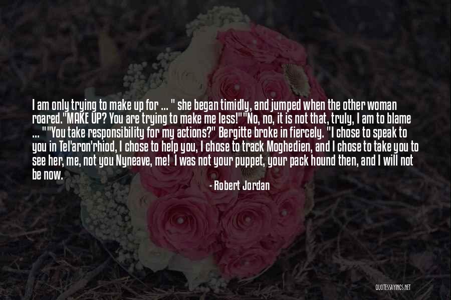 You Are Not To Blame Quotes By Robert Jordan You Are Not To Blame Quotes By Robert Jordan
