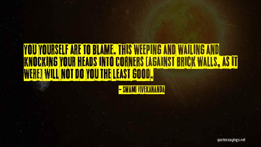 You Are Not To Blame Quotes By Swami Vivekananda You Are Not To Blame Quotes By Swami Vivekananda