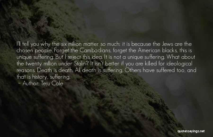 You Are Not Unique Quotes By Teju Cole